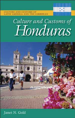 Culture and Customs of Honduras de Janet N. Gold