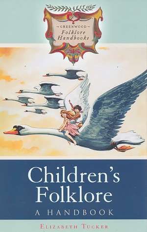 Children's Folklore: A Handbook de Elizabeth Tucker