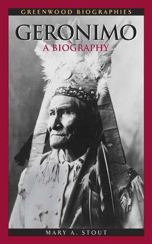 Geronimo: A Biography de Mary A. Stout