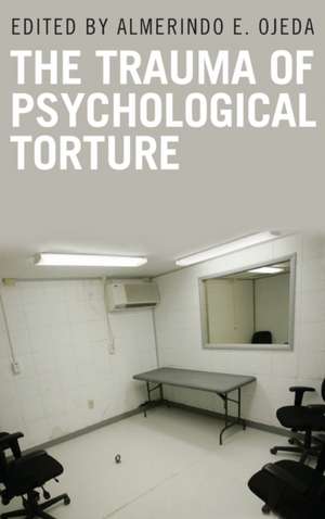 The Trauma of Psychological Torture de Almerindo E. Ojeda