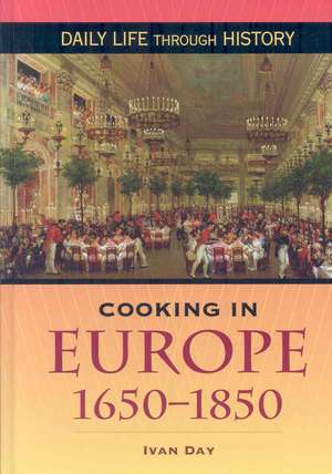 Cooking in Europe, 1650-1850 de Ivan P. Day