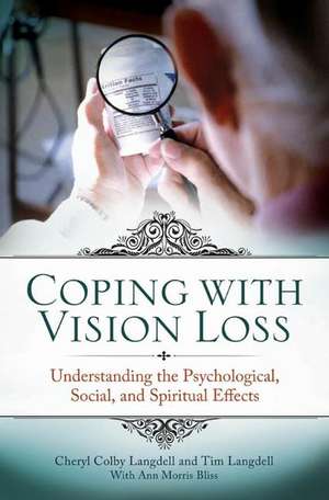 Coping with Vision Loss: Understanding the Psychological, Social, and Spiritual Effects de Cheri Colby Langdell