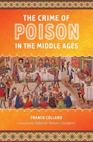 The Crime of Poison in the Middle Ages de Franck Collard