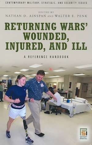 Returning Wars' Wounded, Injured, and Ill: A Reference Handbook de Nathan D. Ainspan Ph.D.