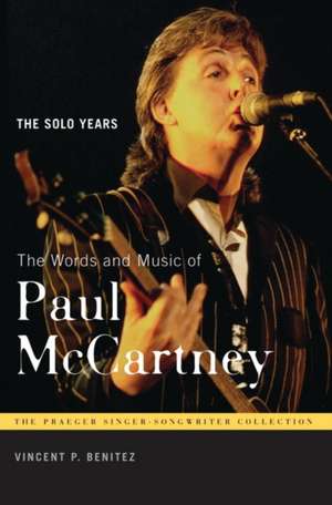 The Words and Music of Paul McCartney: The Solo Years de Vincent P. Benitez Jr.