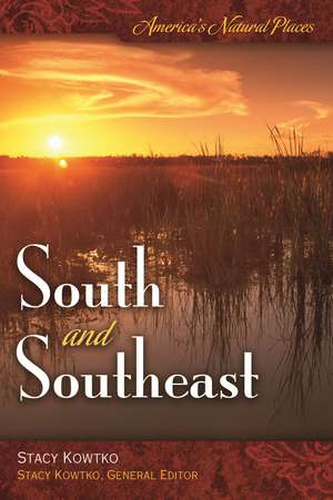 America's Natural Places: South and Southeast de Stacy S. Kowtko