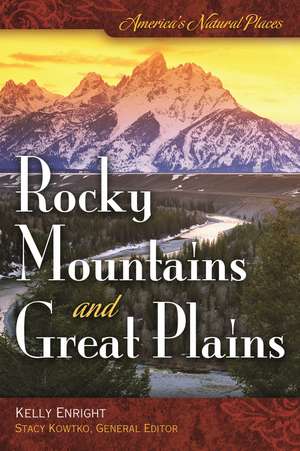 America's Natural Places: Rocky Mountains and Great Plains de Kelly Enright