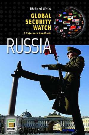 Global Security Watch—Russia: A Reference Handbook de Richard Weitz