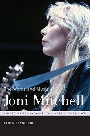 The Words and Music of Joni Mitchell de James Bennighof