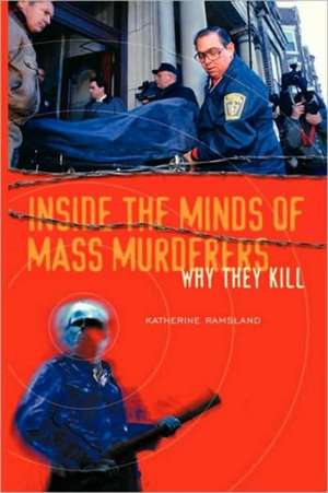 Inside the Minds of Mass Murderers: Why They Kill de Katherine Ramsland