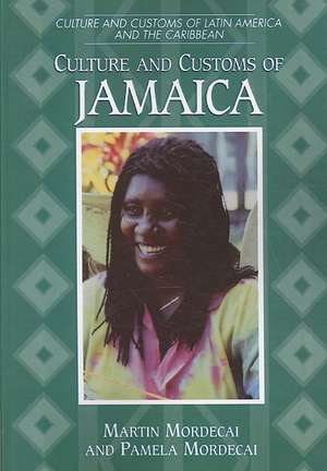 Culture and Customs of Jamaica de Martin Mordecai