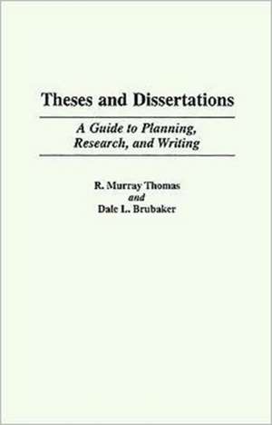 Theses and Dissertations: A Guide to Planning, Research, and Writing de Dale L. Brubaker