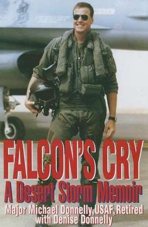 Falcon's Cry: A Desert Storm Memoir de Michael Donnelly