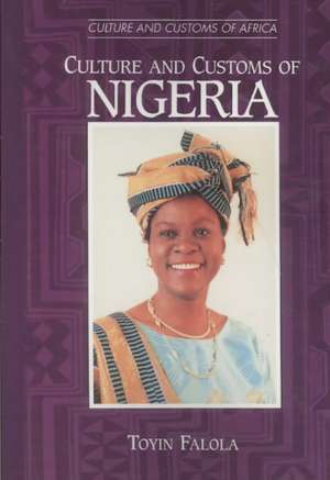 Culture and Customs of Nigeria de Dr. Toyin Falola