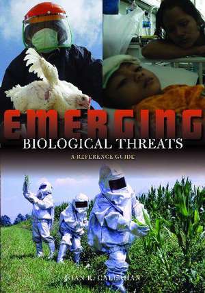 Emerging Biological Threats: A Reference Guide de Joan R. Callahan