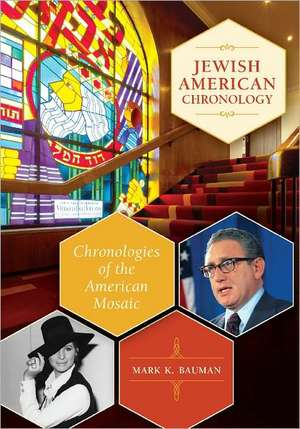 Jewish American Chronology: Chronologies of the American Mosaic de Mark K. Bauman