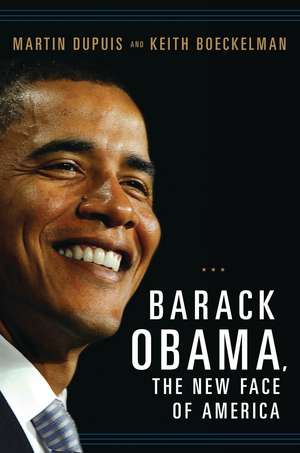 Barack Obama, the New Face of America de Martin Dupuis