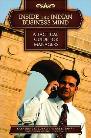 Inside the Indian Business Mind: A Tactical Guide for Managers de Katherine C. Zubko Ph.D.