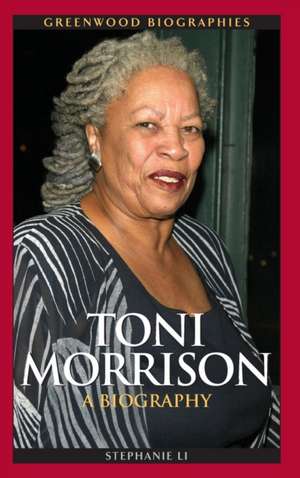 Toni Morrison: A Biography de Stephanie Li