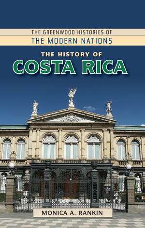 The History of Costa Rica de Monica A. Rankin