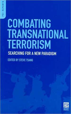 Combating Transnational Terrorism: Searching for a New Paradigm de Steven Tsang