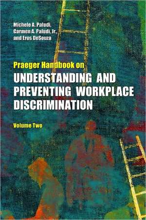 Praeger Handbook on Understanding and Preventing Workplace Discrimination: [2 volumes] de Michele A. Paludi