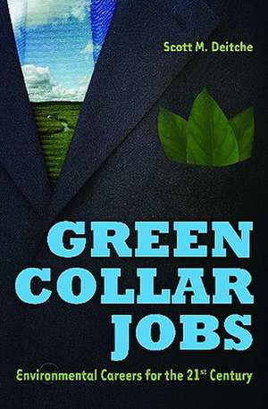 Green Collar Jobs: Environmental Careers for the 21st Century de Scott M. Deitche