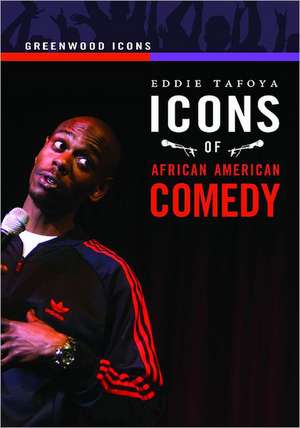 Icons of African American Comedy de Eddie M. Tafoya