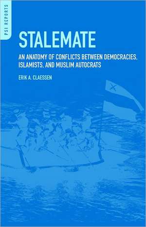 Stalemate: An Anatomy of Conflicts between Democracies, Islamists, and Muslim Autocrats de Erik A. Claessen