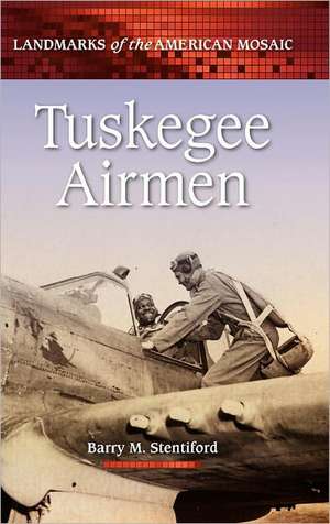 Tuskegee Airmen de Barry M. Stentiford