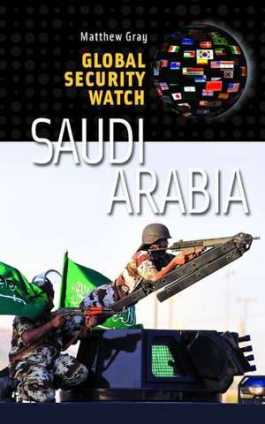 Global Security Watch—Saudi Arabia de Matthew Gray