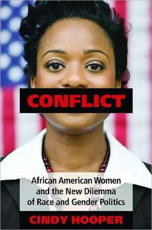 Conflict: African American Women and the New Dilemma of Race and Gender Politics de Cindy Hooper