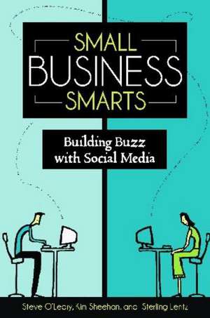 Small Business Smarts: Building Buzz with Social Media de Steve O'Leary