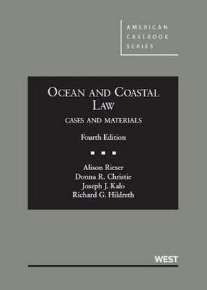 Ocean and Coastal Law, Cases and Materials de Alison Rieser