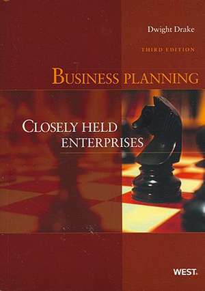 Drake's Business Planning: Closely Held Enterprises, 3D de Dwight J. Drake