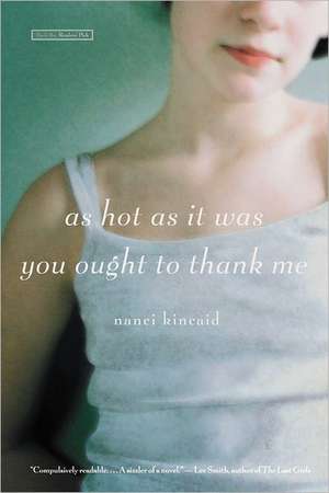 As Hot as It Was You Ought to Thank Me: A Novel de Nanci Kincaid