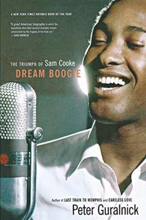 Dream Boogie: The Triumph of Sam Cooke de Peter Guralnick