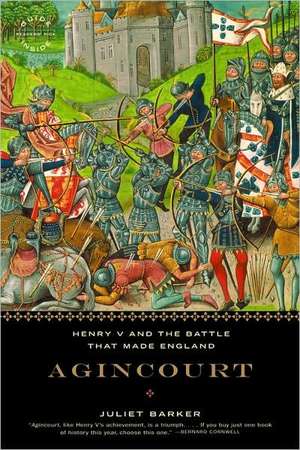 Agincourt: Henry V and the Battle That Made England de Juliet Barker