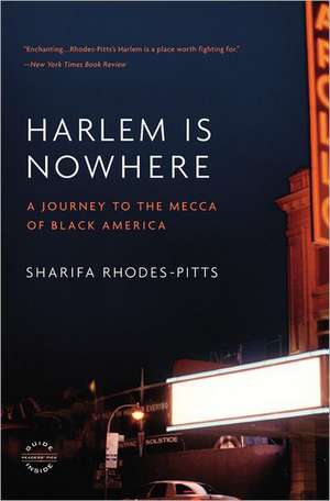 Harlem Is Nowhere: A Journey to the Mecca of Black America de Sharifa Rhodes-Pitts