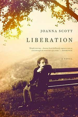 Liberation: A Novel de Joanna Scott