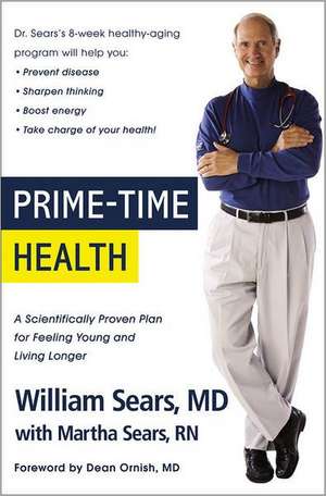 Prime-Time Health: A Scientifically Proven Plan for Feeling Young and Living Longer de William Sears