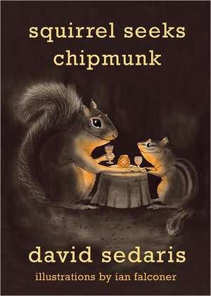 Squirrel Seeks Chipmunk: A Modest Bestiary de David Sedaris