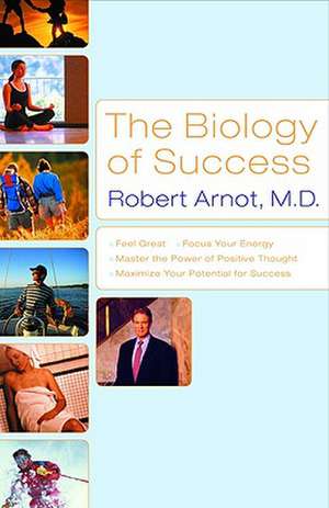 The Biology of Success de Bob Arnot