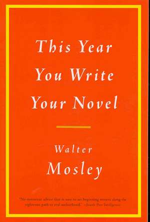 This Year You Write Your Novel de Walter Mosley