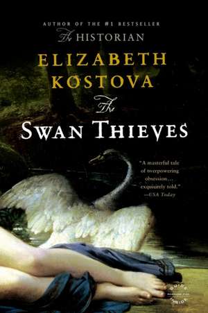 The Swan Thieves: A Novel de Elizabeth Kostova