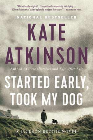 Started Early, Took My Dog: A Novel de Kate Atkinson