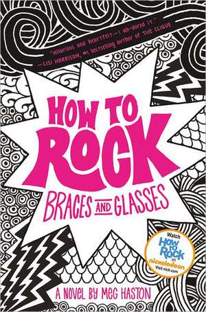 How to Rock Braces and Glasses de Meg Haston