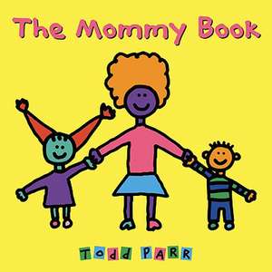 The Mommy Book de Todd Parr