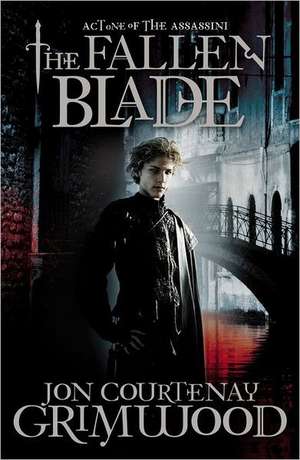 The Fallen Blade: Act One of the Assassini de Jon Courtenay Grimwood