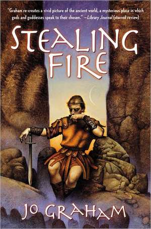 Stealing Fire de Jo Graham